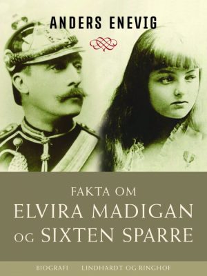 Fakta om Elvira Madigan og Sixten Sparre (E-bog)