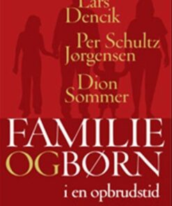 Familie Og Børn I En Opbrudstid - Lars Dencik - Bog