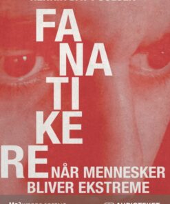 Fanatikere. Når mennesker bliver ekstreme (Lydbog)