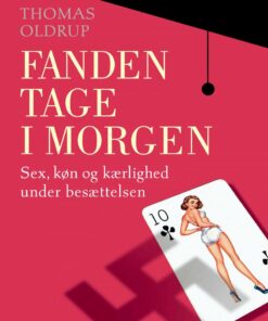 Fanden Tage I Morgen - Thomas Oldrup - Bog