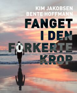 Fanget I Den Forkerte Krop - Bente Hoffmann - Bog