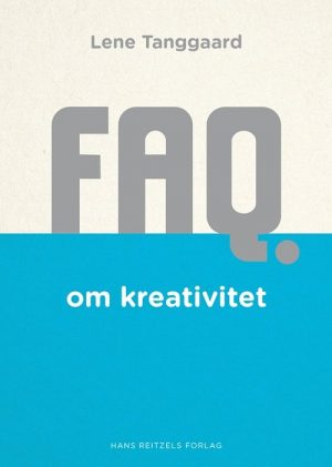 Faq Om Kreativitet - Lene Tanggaard - Bog