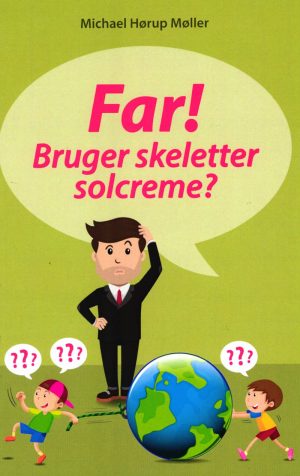 Far! Bruger Skeletter Solcreme - Michael Hørup Møller - Bog