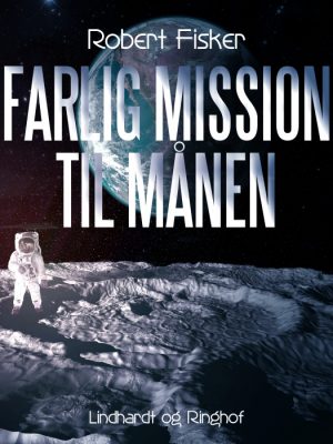 Farlig mission til månen (E-bog)