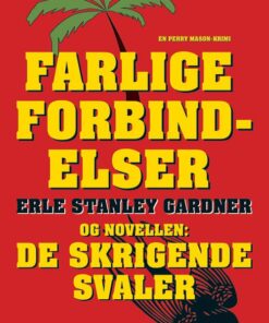 Farlige Forbindelser Og De Skrigende Svaler - Erle Stanley Gardner - Bog