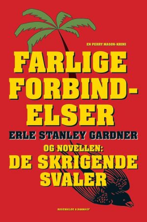 Farlige Forbindelser Og De Skrigende Svaler - Erle Stanley Gardner - Bog