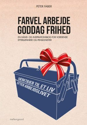 Farvel Arbejde - Goddag Frihed - Peter Faber - Bog