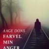 Farvel Min Anger - Aage Dons - Bog
