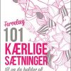 Farvelæg 101 Kærlige Sætninger Til En Du Holder Af - Lisa Magano - Bog