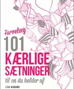 Farvelæg 101 Kærlige Sætninger Til En Du Holder Af - Lisa Magano - Bog