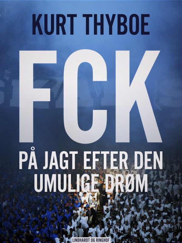 Fck: På Jagt Efter Den Umulige Drøm - Kurt Thyboe - Bog