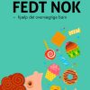 Fedt Nok - Hjælp Det Overvægtige Barn - Vibeke Manniche - Bog