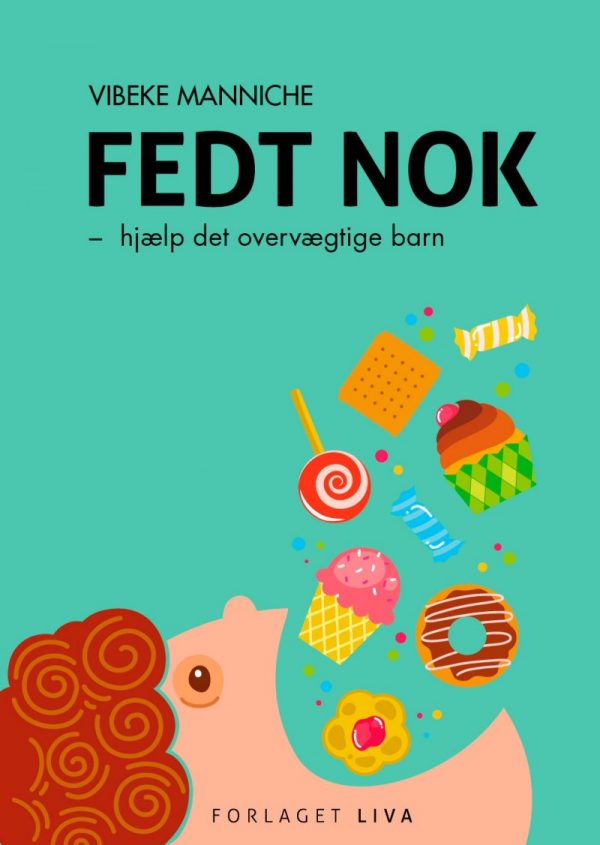 Fedt Nok - Hjælp Det Overvægtige Barn - Vibeke Manniche - Bog