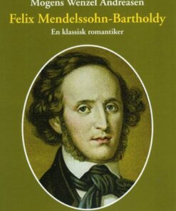 Felix Mendelssohn-bartholdy - Mogens Wenzel Andreasen - Bog