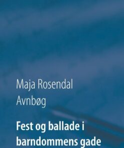 Fest Og Ballade I Barndommens Gade - Maja Rosendal Avnbøg - Bog