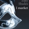 Fifty Shades - I Mørket - E L James - Bog