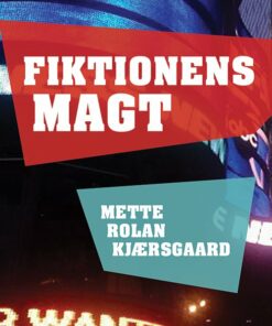 Fiktionens Magt - Mette Rolan Kjærsgaard - Bog