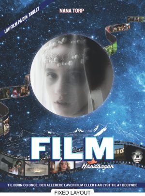 Filmhåndbogen - til børn, der allerede laver film og til dem, der har lyst til at begynde! (E-bog)