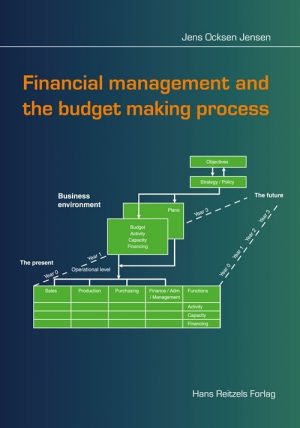 Financial Management And The Budget Making Process - Jens Ocksen Jensen - Bog