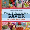Fine & Farverige Gaver - Lisbet Lücke Larsen - Bog