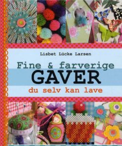 Fine & Farverige Gaver - Lisbet Lücke Larsen - Bog