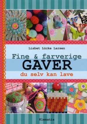 Fine & Farverige Gaver - Lisbet Lücke Larsen - Bog