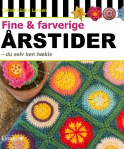 Fine & Farverige årstider - Du Selv Kan Hækle - Lisbet Lücke Larsen - Bog