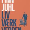 Finn Juhl. Life, Work, World (Bog)