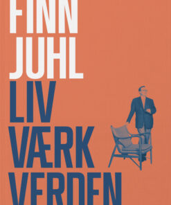 Finn Juhl. Life, Work, World (Bog)