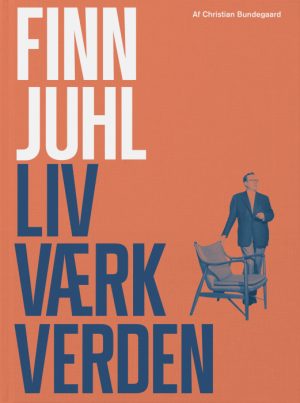 Finn Juhl. Life, Work, World (Bog)