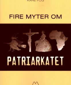 Fire Myter Om Patriarkatet - Kåre Fog - Bog