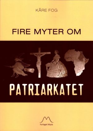 Fire Myter Om Patriarkatet - Kåre Fog - Bog