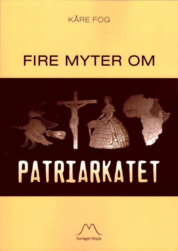 Fire Myter Om Patriarkatet - Kåre Fog - Bog