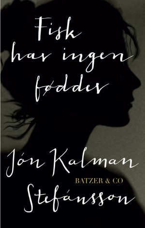 Fisk Har Ingen Fødder - Jón Kalman Stefánsson - Bog