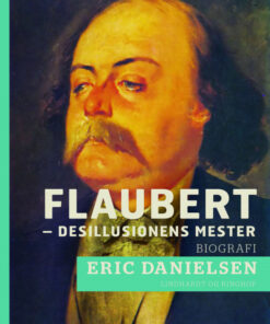 Flaubert - desillusionens mester (E-bog)