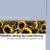 Fleksibel læring og undervisning - erfaringer, konsekvenser og muligheder med ikt (E-bog)