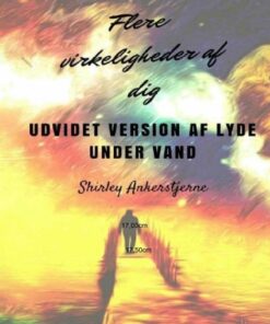 Flere Virkeligheder Af Dig - Shirley Ankerstjerne - Bog