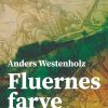 Fluernes Farve - Anders Westenholz - Bog