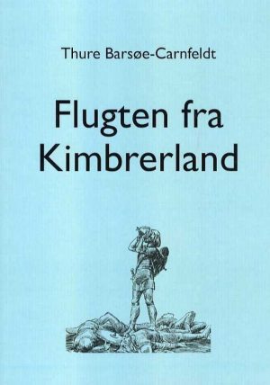 Flugten Fra Kimbrerland - Thure Barsøe-carnfeldt - Bog