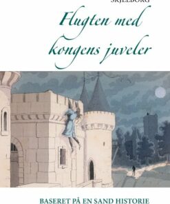 Flugten Med Kongens Juveler - åge Skjelborg - Bog