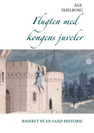 Flugten Med Kongens Juveler - åge Skjelborg - Bog