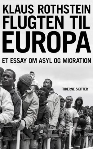 Flugten Til Europa - Om Migration Og Asyl - Klaus Rothstein - Bog