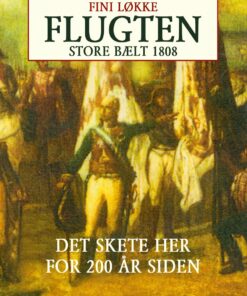 Flugten. Store Bælt I 1808 - Fini Løkke - Bog