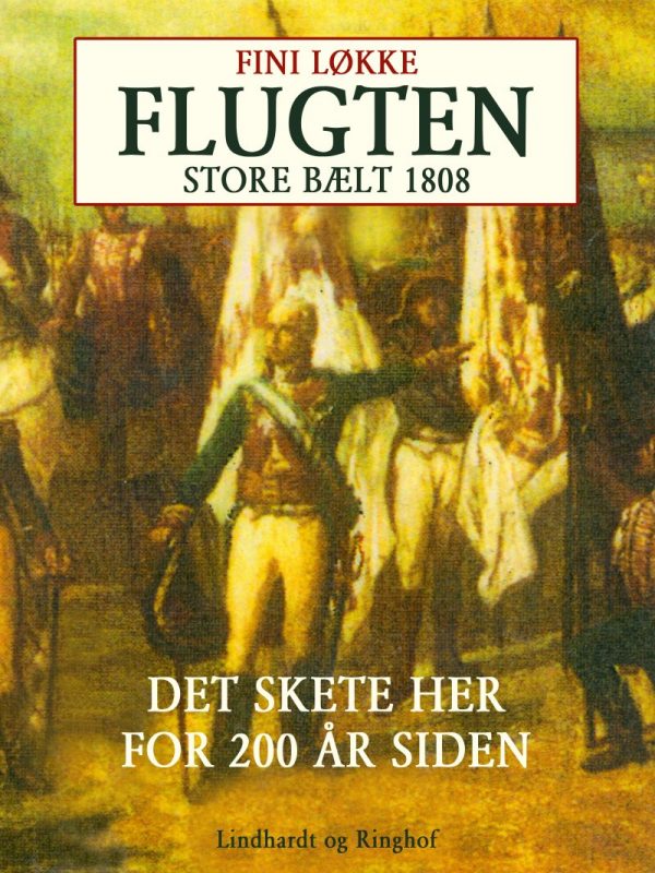 Flugten. Store Bælt I 1808 - Fini Løkke - Bog