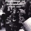 Flygtninge Og Indvandrere 1850-1980 - Henrik Lund - Bog