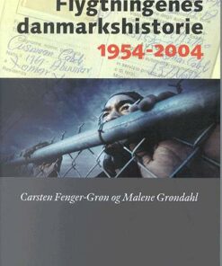 Flygtningenes danmarkshistorie 1954-2004 (Bog)