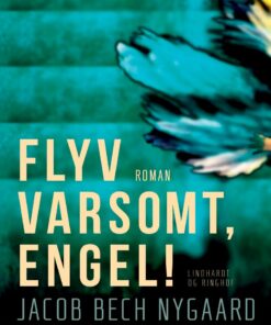 Flyv Varsomt, Engel! - Jacob Bech Nygaard - Bog