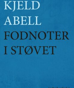 Fodnoter I Støvet - Kjeld Abell - Bog