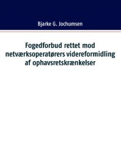 Fogedforbud rettet mod netværksoperatørers videreformidling af ophavsretskrænkelser (Bog)