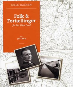 Folk & Fortællinger Fra Det Tabte Land - Bind 1, Jylland - Kjeld Hansen - Bog